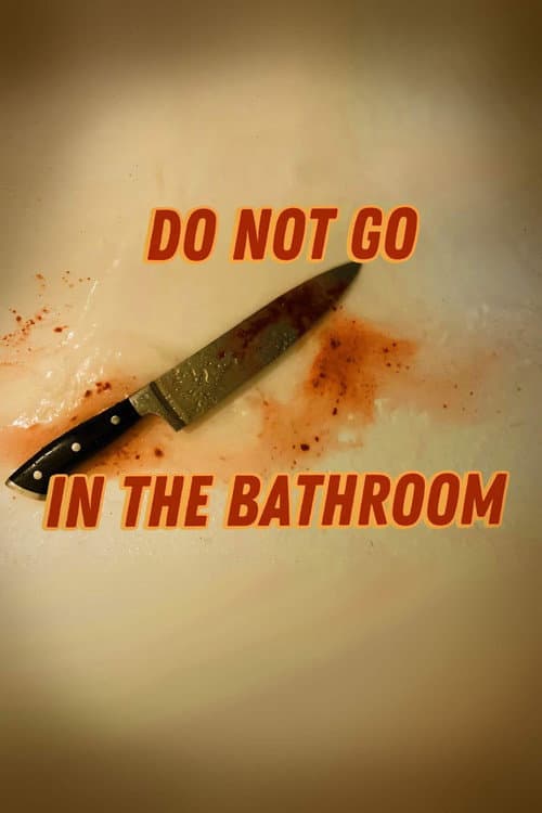 Do Not Go In The Bathroom — poster
