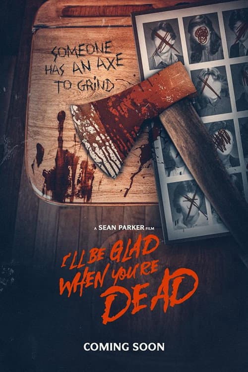 I'll Be Glad When You're Dead — poster
