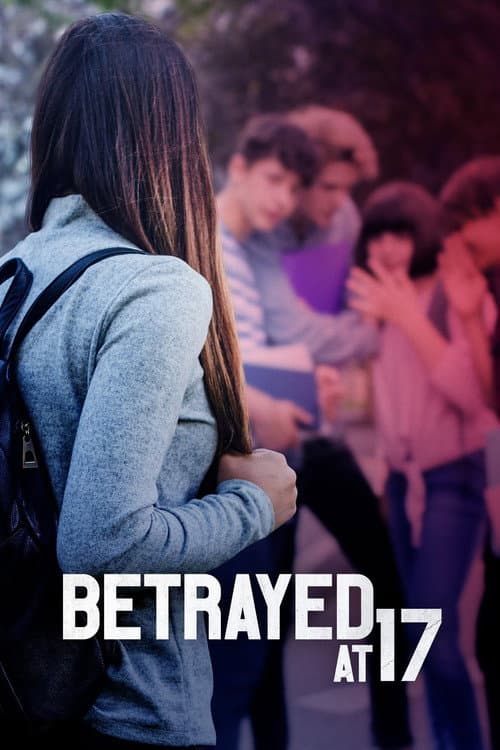 Betrayed at 17 — poster