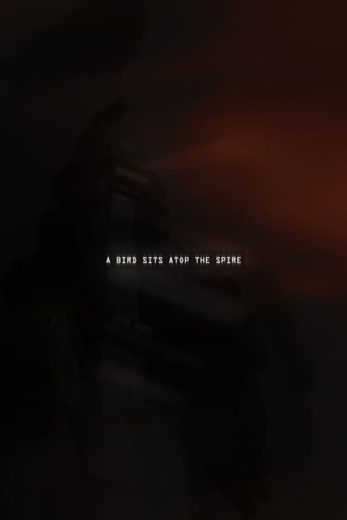 A Bird Sits atop the Spire — poster