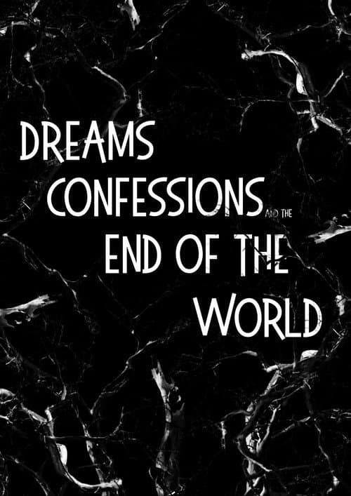 Dreams, Confessions and The End Of The World — poster