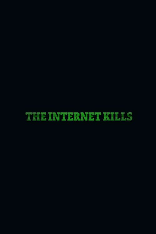 The Internet Kills — poster