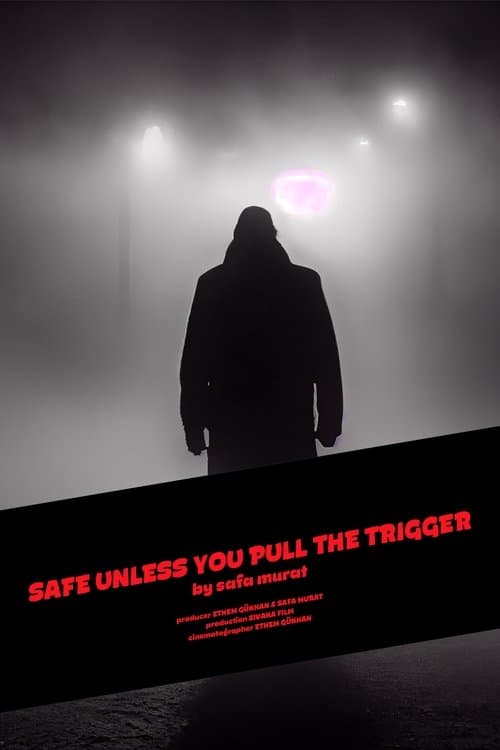 Safe Unless You Pull The Trigger — poster