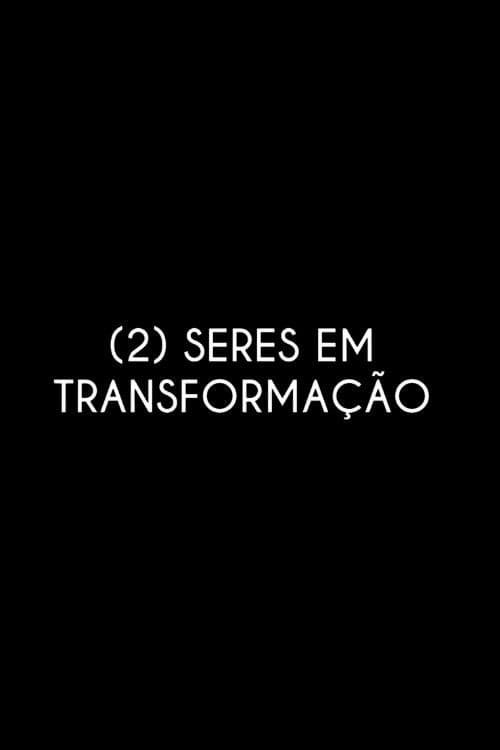 (2) Beings in Transformation — poster