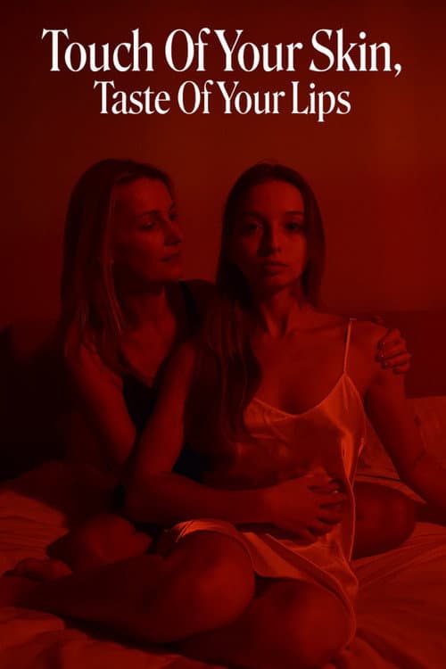 Touch Of Your Skin, Taste Of Your Lips — poster