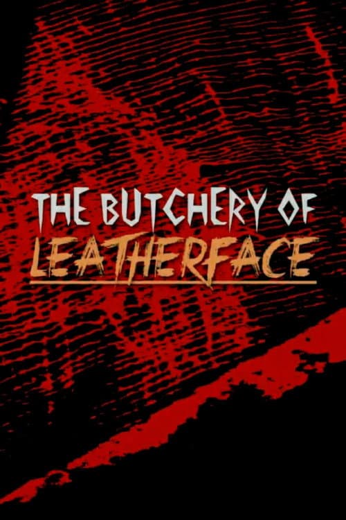 The Butchery of Leatherface — poster