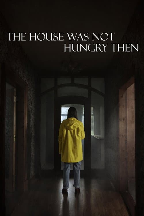 The House Was Not Hungry Then — poster