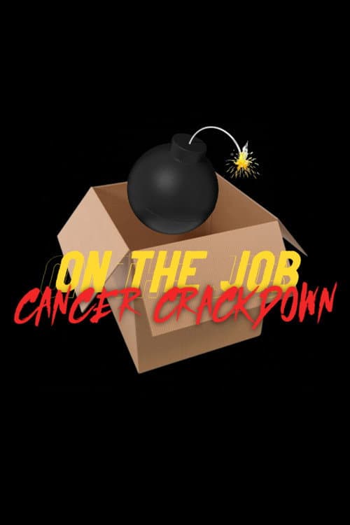 On The Job: Cancer Crackdown — poster
