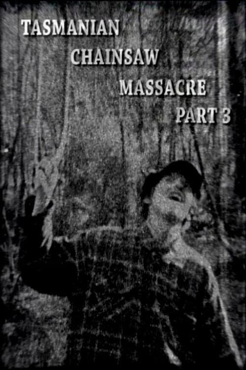 Tasmanian Chainsaw Massacre Part 3 — poster