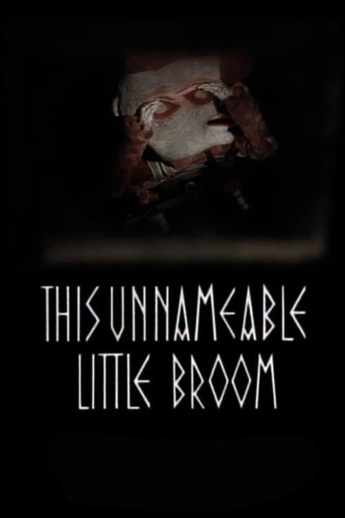 This Unnameable Little Broom — poster