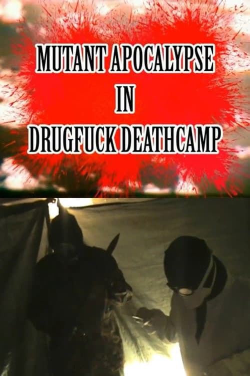Mutant Apocalypse in Drugfuck Deathcamp — poster