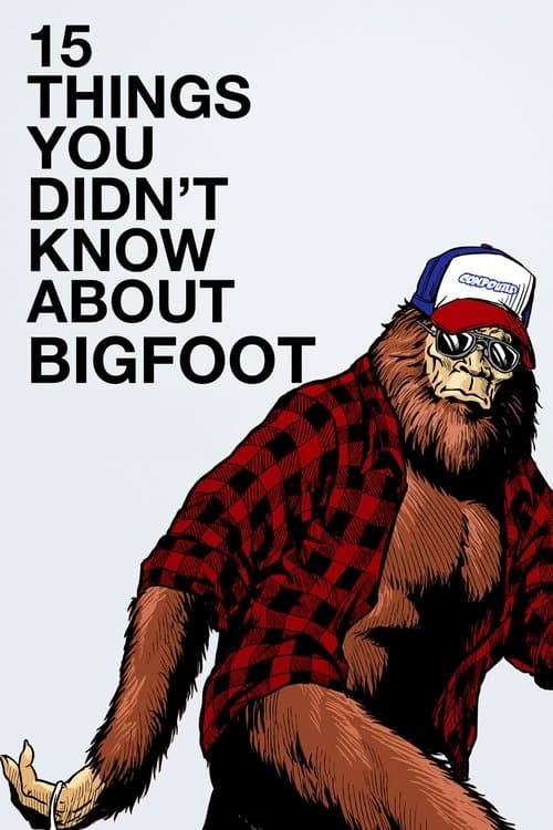 15 Things You Didn't Know About Bigfoot — poster