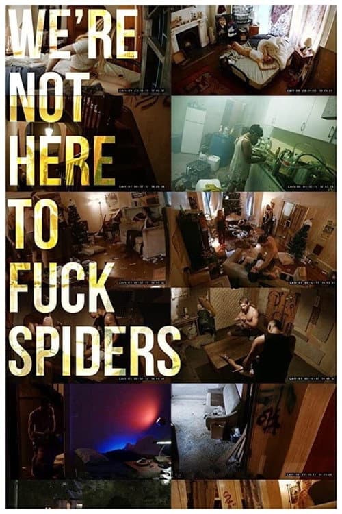 We're Not Here to Fuck Spiders — poster