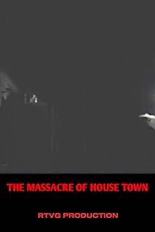 The massacre of house town — poster