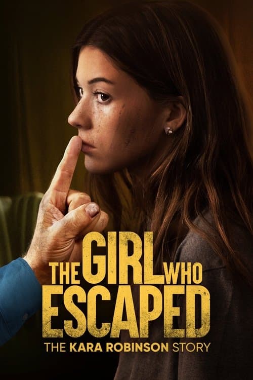 The Girl Who Escaped: The Kara Robinson Story — poster
