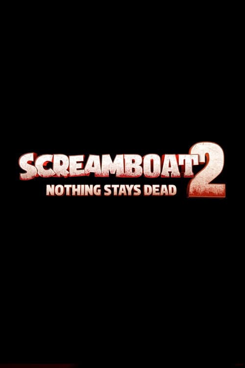 Screamboat 2: Nothing Stays Dead — poster
