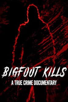 Bigfoot Kills: A True Crime Documentary — poster