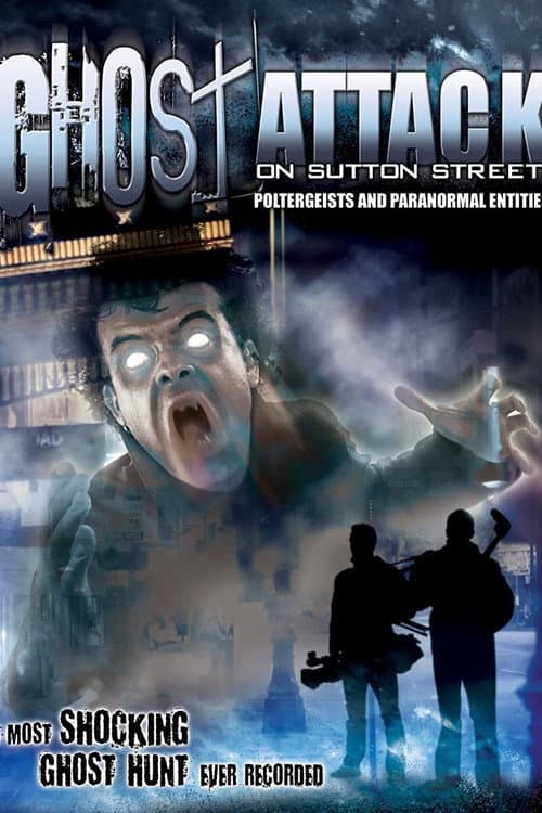 Ghost Attack on Sutton Street: Poltergeists and Paranormal Entities — poster