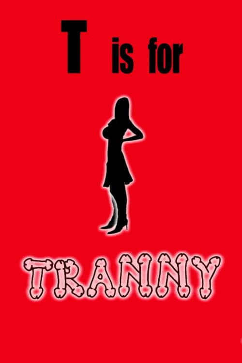 T is for Tranny — poster