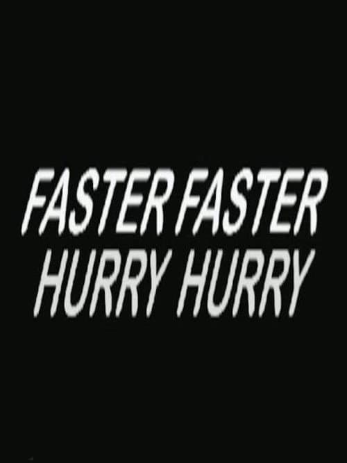 Hurry Hurry Faster Faster — poster