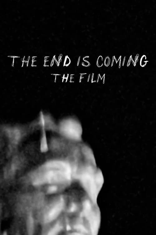 THE END IS COMING: THE FILM — poster