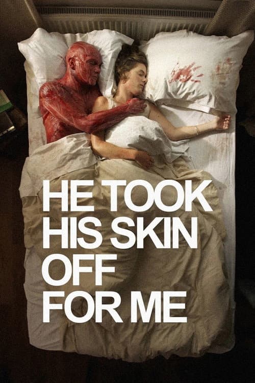He Took His Skin Off for Me — poster