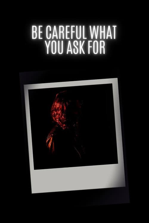 Be Careful What You Ask For — poster