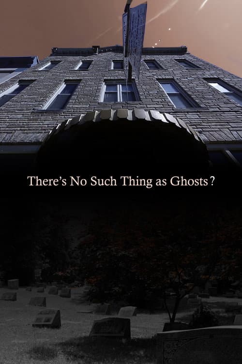 There’s No Such Thing as Ghosts? — poster